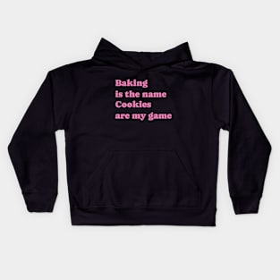 Baking is the name, Cookies are my game Kids Hoodie